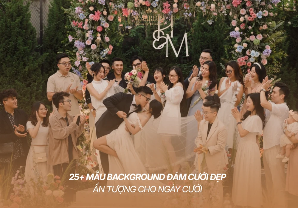 25+ Mẫu Background Đám Cưới Đẹp, Ấn Tượng Cho Ngày Cưới