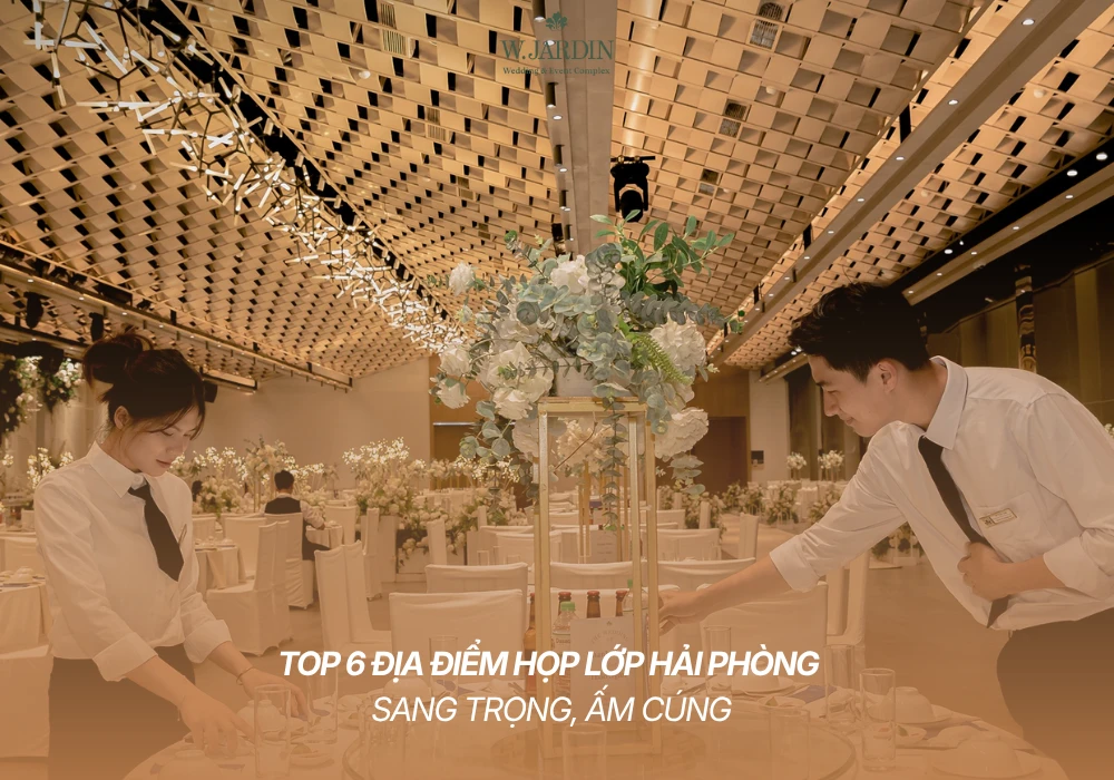 Top 6 Địa Điểm Họp Lớp Hải Phòng Sang Trọng, Ấm Cúng