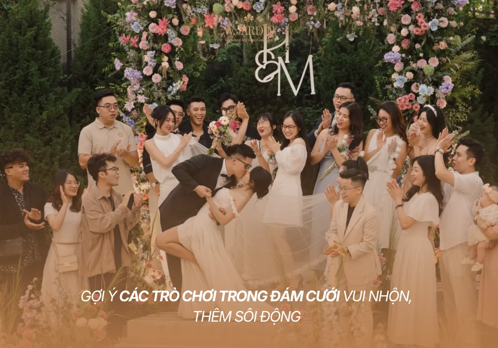 Gợi Ý Các Trò Chơi Trong Đám Cưới Vui Nhộn, Thêm Sôi Động