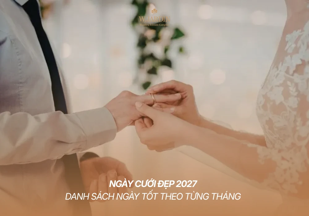 Ngày Cưới Đẹp 2027: Danh Sách Ngày Tốt Theo Từng Tháng
