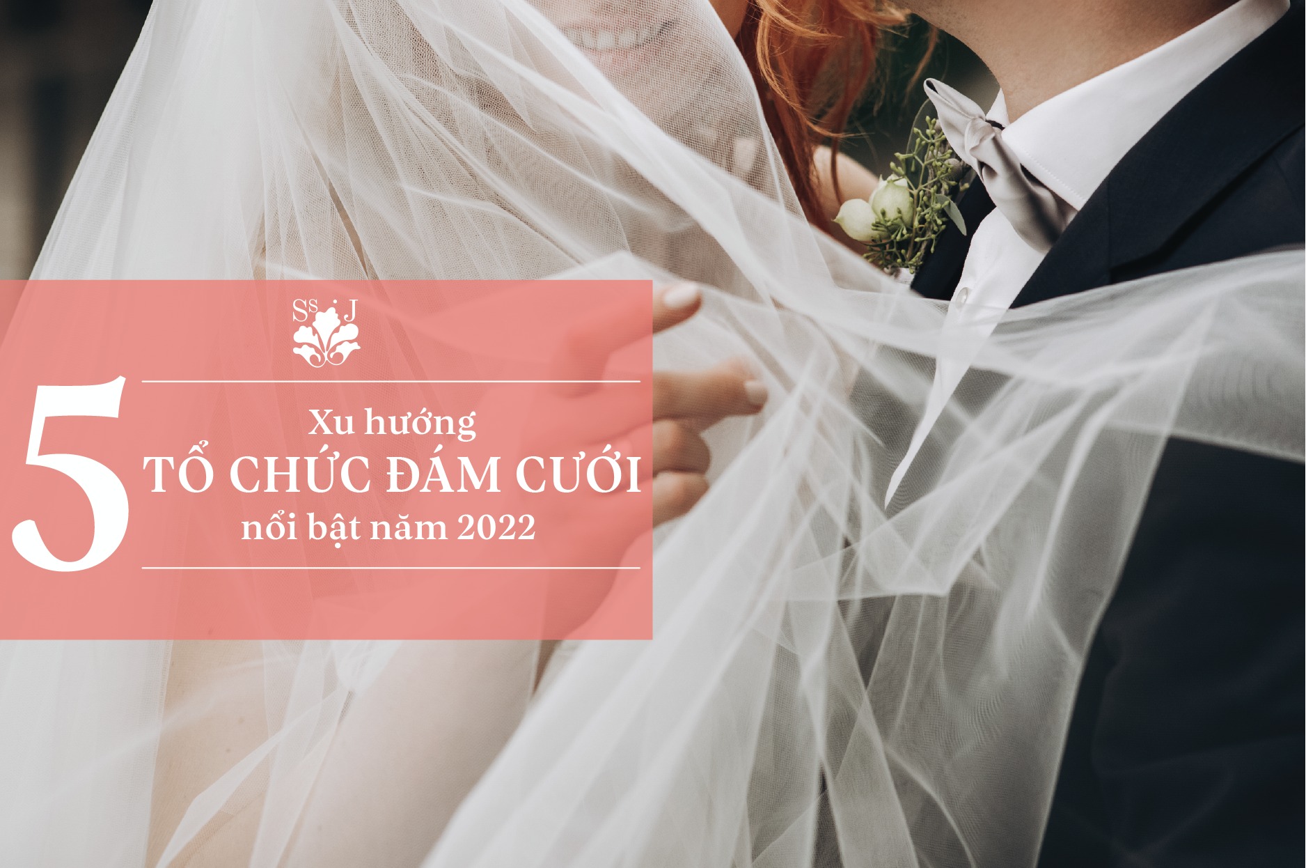 5 xu hướng tổ chức đám cưới nổi bật năm 2022